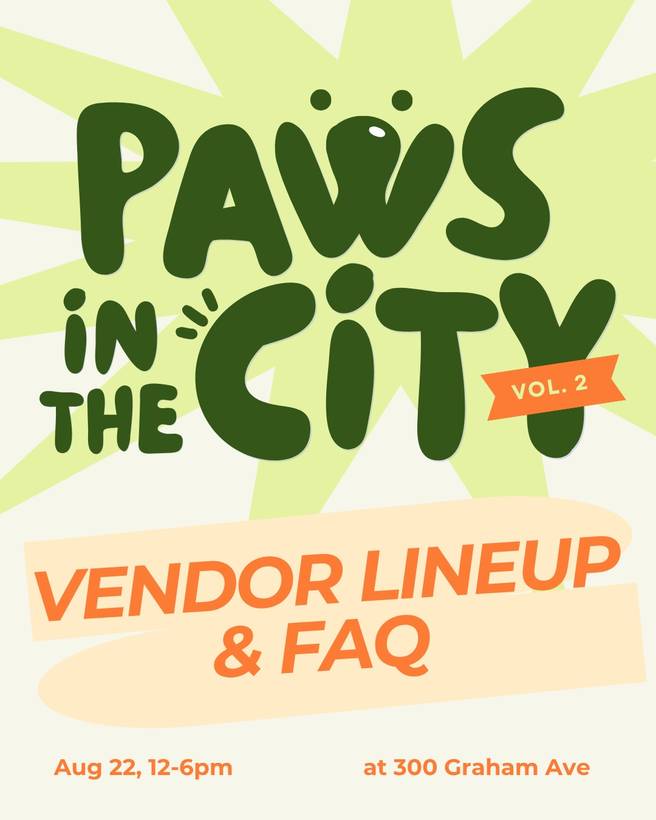 Paws in the City Vol. 2 flyer: vendor lineup and FAQ, August 22, 12 to 6pm at 300 Graham Ave