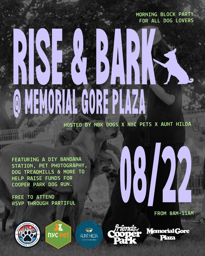 Rise and Bark poster: a morning block party for all dog lovers at Memorial Gore Plaza on 08/22, hosted by NBK Dogs, NYC Pet and Aunt Hilda